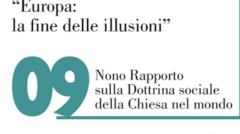“Europa: la fine delle illusioni” - Presentazione Nono Rapporto Dottrina sociale della Chiesa nel Mondo